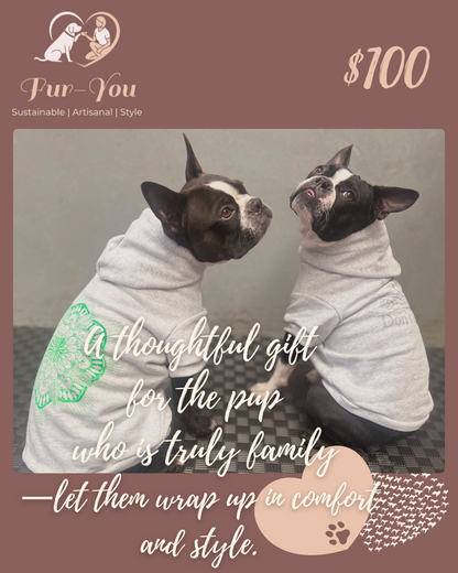 Two Boston Terriers Betty and Bonnie in Fur-You hoodies representing comfort and style for pets. Text: A thoughtful gift for the pup who is truly family-let them wrap up in comfort and style. Assigned to $100 gift voucher
